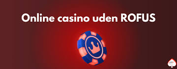 Bedste Casino Uden Rofus Oplev Spilfrihed uden Begrænsninger