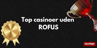 Casino uden ROFUS i Danmark 2026 En Guide til Spiloplevelser 333093503