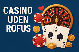 Casinoer uden Rofus - Frihed til at Spille Casinoer uden Rofus - Frihed til at Spille